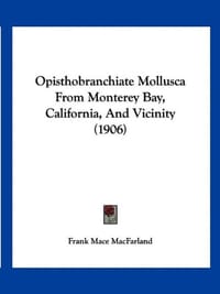Opisthobranchiate Mollusca from Monterey Bay, California, and Vicinity
