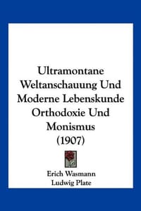 Ultramontane Weltanschauung Und Moderne Lebenskunde Orthodoxie Und Monismus