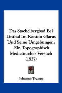Das Stachelbergbad Bei Linthal Im Kanton Glarus Und Seine Umgebungen