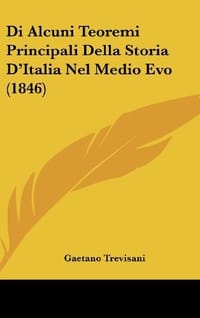 Di Alcuni Teoremi Principali Della Storia D'Italia Nel Medio Evo