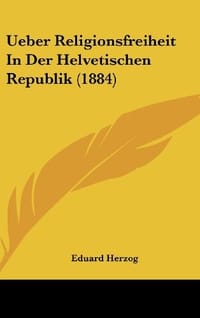Ueber Religionsfreiheit in Der Helvetischen Republik