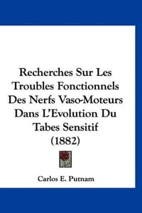 Recherches Sur Les Troubles Fonctionnels Des Nerfs Vaso-Moteurs Dans L'Evolution Du Tabes Sensitif