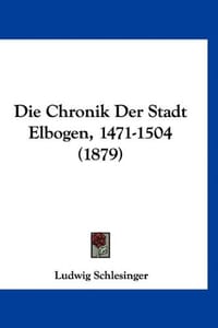 Die Chronik Der Stadt Elbogen, 1471-1504