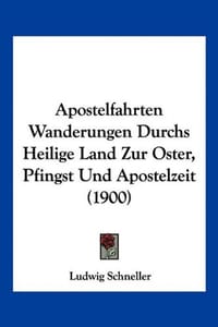 Apostelfahrten Wanderungen Durchs Heilige Land Zur Oster, Pfingst Und Apostelzeit