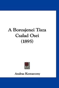 A Borosjenei Tisza Csalad Osei