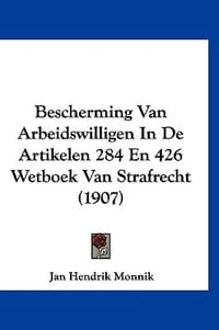 Bescherming Van Arbeidswilligen in de Artikelen 284 En 426 Wetboek Van Strafrecht