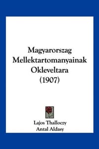 Magyarorszag Mellektartomanyainak Okleveltara