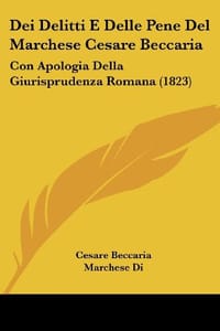 Dei Delitti E Delle Pene del Marchese Cesare Beccaria
