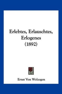 Erlebtes, Erlauschtes, Erlogenes