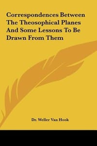 Correspondences Between the Theosophical Planes and Some Lessons to Be Drawn from Them