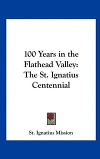100 Years in the Flathead Valley