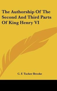 The Authorship of the Second and Third Parts of King Henry VI