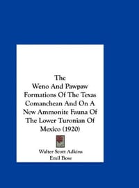 The Weno and Pawpaw Formations of the Texas Comanchean and on a New Ammonite Fauna of the Lower Turonian of Mexico