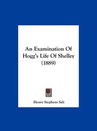 An Examination of Hogg's Life of Shelley