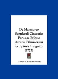 de Marmoreo Sepulcrali Cinerario Perusiae Effosso Arcanis Ethnicorum Sculpturis Insignito