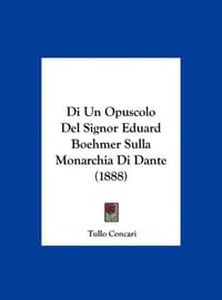 Di Un Opuscolo del Signor Eduard Boehmer Sulla Monarchia Di Dante