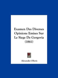 Examen Des Diverses Opinions Emises Sur Le Siege de Gergovia