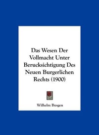 Das Wesen Der Vollmacht Unter Berucksichtigung Des Neuen Burgerlichen Rechts