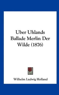 Uber Uhlands Ballade Merlin Der Wilde