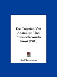Das Tropaion Von Adamklissi Und Provinzialromische Kunst