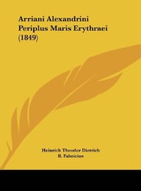 Arriani Alexandrini Periplus Maris Erythraei