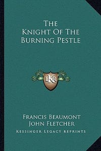 The Knight of the Burning Pestle