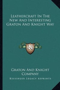 Leathercraft in the New and Interesting Graton and Knight Way