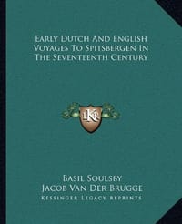 Early Dutch and English Voyages to Spitsbergen in the Seventeenth Century