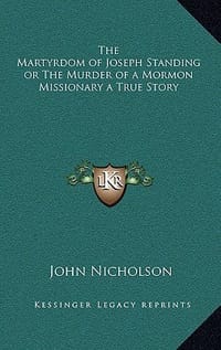 The Martyrdom of Joseph Standing or the Murder of a Mormon Missionary a True Story