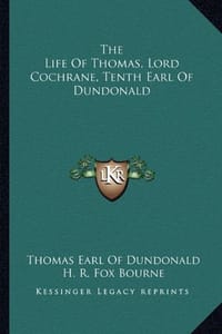 The Life of Thomas, Lord Cochrane, Tenth Earl of Dundonald