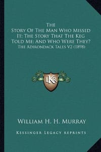 The Story of the Man Who Missed It; The Story That the Keg Tthe Story of the Man Who Missed It; The Story That the Keg Told Me; And Who Were They? Old