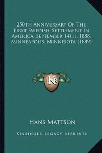 250th Anniversary of the First Swedish Settlement in America. September 14th, 1888, Minneapolis, Minnesota