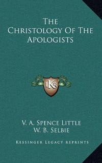 The Christology of the Apologists