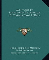 Aventures Et Espiegleries de Lazarille de Tormes Tome 1