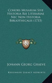 Cohors Musarum Sive Historia Rei Literariae NEC Non Historia Bibliothecalis - Graeve, Johann Georg