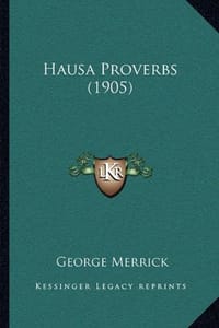 Hausa Proverbs - Merrick, George