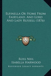 Elfinella or Home from Fairyland, and Lord and Lady Russell