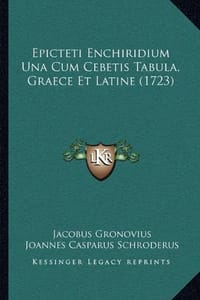 Epicteti Enchiridium Una Cum Cebetis Tabula, Graece Et Latine
