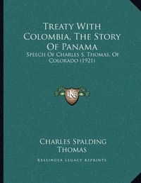 Treaty with Colombia, the Story of Panama