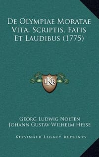 de Olympiae Moratae Vita, Scriptis, Fatis Et Laudibus