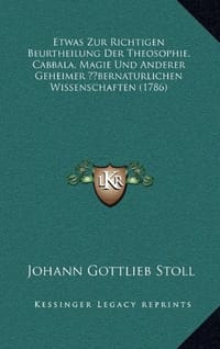 Etwas Zur Richtigen Beurtheilung Der Theosophie, Cabbala, Magie Und Anderer Geheimer a Bernaturlichen Wissenschaften