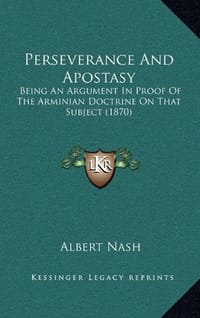 Perseverance and Apostasy - Nash, Albert