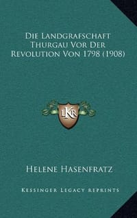Die Landgrafschaft Thurgau VOR Der Revolution Von 1798