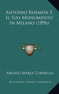 Antonio Rosmini E Il Suo Monumento in Milano