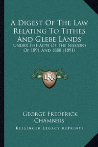 A Digest of the Law Relating to Tithes and Glebe Lands