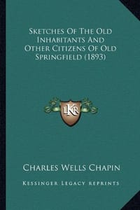 Sketches of the Old Inhabitants and Other Citizens of Old Springfield