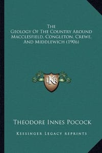 The Geology of the Country Around Macclesfield, Congleton, Crewe, and Middlewich