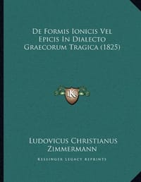 de Formis Ionicis Vel Epicis in Dialecto Graecorum Tragica
