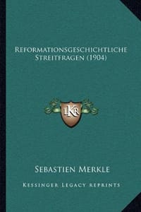 Reformationsgeschichtliche Streitfragen