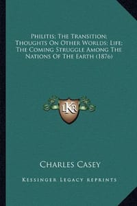 Philitis; The Transition; Thoughts on Other Worlds; Life; The Coming Struggle Among the Nations of the Earth